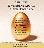 The Best Investment Advice I Ever Received: Priceless Wisdom from Warren Buffett, Jim Cramer, Suze Orman, Steve Forbes, and Dozens of Other Top Financial Experts
