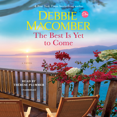 The Best Is Yet to Come - Macomber, Debbie, and Plummer, Therese (Read by)