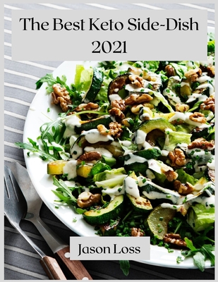 The Best Keto Side-Dish 2021: Healthy Keto side dishes - Loss, Jason