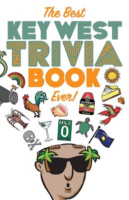 The Best Key West Trivia Book Ever - Sloan, David L