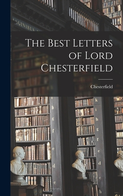 The Best Letters of Lord Chesterfield - Chesterfield