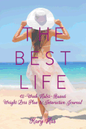 The Best Life: 12-Week Habit-Based Weight Loss Plan and Interactive Journal