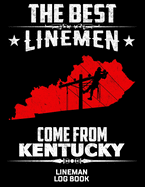 The Best Linemen Come From Kentucky Lineman Log Book: Great Logbook Gifts For Electrical Engineer, Lineman And Electrician, 8.5" X 11", 120 Pages White Papel