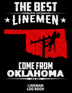 The Best Linemen Come From Oklahoma Lineman Log Book: Great Logbook Gifts For Electrical Engineer, Lineman And Electrician, 8.5 X 11, 120 Pages White Papel