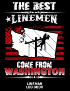 The Best Linemen Come From Washington Lineman Log Book: Great Logbook Gifts For Electrical Engineer, Lineman And Electrician, 8.5 X 11, 120 Pages White Papel