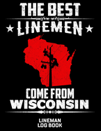 The Best Linemen Come From Wisconsin Lineman Log Book: Great Logbook Gifts For Electrical Engineer, Lineman And Electrician, 8.5 X 11, 120 Pages White Papel