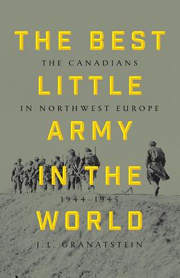 The Best Little Army in the World - Granatstein, J L