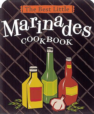 The Best Little Marinades Cookbook - Adler, Karen