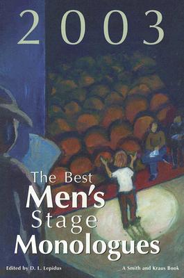 The Best Men's Stage Monologues of 2003 - Lepidus, D L (Editor)