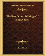 The Best Occult Writings Of John P. Scott