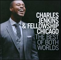 The Best of Both Worlds - Pastor Charles Jenkins & Fellowship Chicago