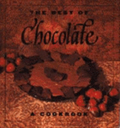The Best of Chocolate: A Cookbook - Goodbody, Mary, and Silverman, Ellen (Photographer), and Dojny, Brooke