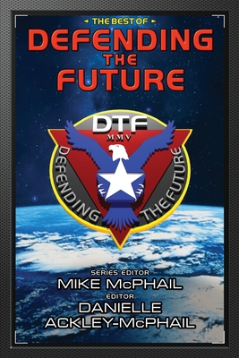 The Best of Defending the Future - McDevitt, and Gannon, Charles E, and McPhail, Mike (Editor)
