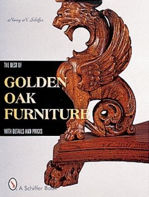 The Best of Golden Oak Furniture: With Details and Prices - Schiffer, Nancy N