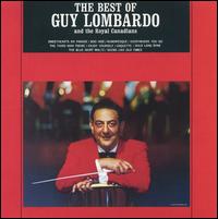 The Best of Guy Lombardo and the Royal Canadians - Guy Lombardo & His Orchestra