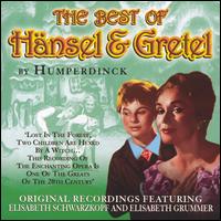 The Best of Hnsel & Gretel by Humperdinck - Anny Felbermayer (soprano); Elisabeth Grmmer (soprano); Elisabeth Schwarzkopf (soprano); Else Schrhoff (mezzo-soprano);...