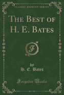 The Best of H. E. Bates (Classic Reprint)