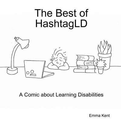 The Best of HashtagLD: A Comic about Learning Disabilities - Kent, Emma