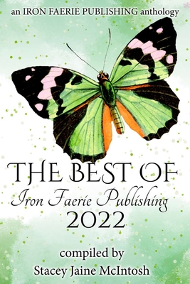 The Best of Iron Faerie Publishing 2022 - McIntosh, Stacey Jaine, and Publishing, Iron Faerie