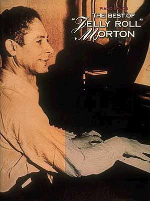 The Best of Jelly Roll Morton: Piano Solo - Morton, Ferdinand (Composer), and Morton, Jelly Roll