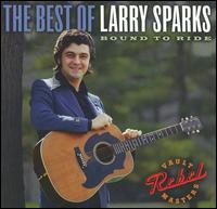 The Best of Larry Sparks: Bound to Ride - Larry Sparks