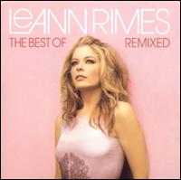The Best of LeAnn Rimes: Remixed - LeAnn Rimes