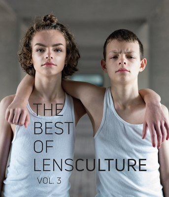 The Best of LensCulture: Volume 3 - LensCulture