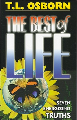 The Best of Life - Osborn, T L