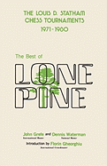 The Best of Lone Pine: The Louis D. Statham Chess Tournaments 1971-1980