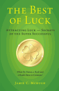 The Best of Luck: Secrets of the Super Successful