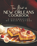 The Best of New Orleans Cookbook: A Celebration of Bold Flavors