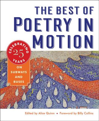 The Best of Poetry in Motion: Celebrating Twenty-Five Years on Subways and Buses - Quinn, Alice (Editor), and Collins, Billy, Professor (Foreword by)