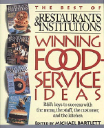 The Best of Restaurants & Institutions: Winning Foodservice Ideas: R&i's Keys to Success with the Menu, the Staff, the Customer, and the Kitchen - Bartlett, Michael (Editor)