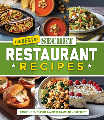 The Best of Secret Restaurant Recipes - Publications International Ltd, and Favorite Brand Name Recipes