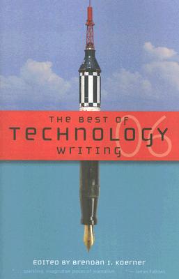 The Best of Technology Writing - Koerner, Brendan I (Editor)