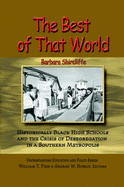 The Best of That World: Historically Black High Schools and the Crisis of Segregation in a Southern Metropolis