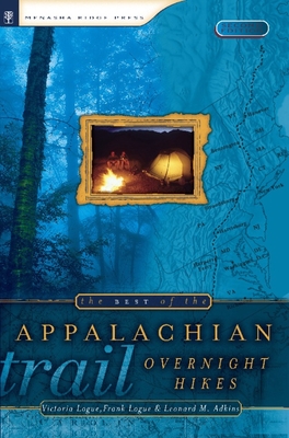 The Best of the Appalachian Trail: Overnight Hikes - Logue, Victoria, and Logue, Frank, and Adkins, Leonard