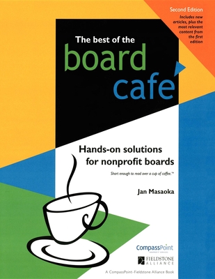 The Best of the Board Caf: Hands-On Solutions for Nonprofit Boards - Masaoka, Jan