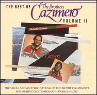 The Best of the Brothers Cazimero, Vol. 2 - The Brothers Cazimero