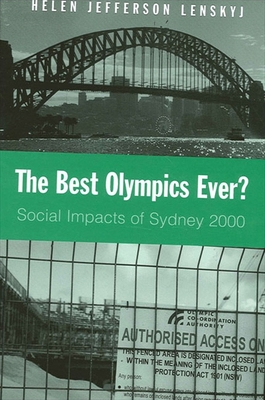 The Best Olympics Ever?: Social Impacts of Sydney 2000 - Lenskyj, Helen Jefferson