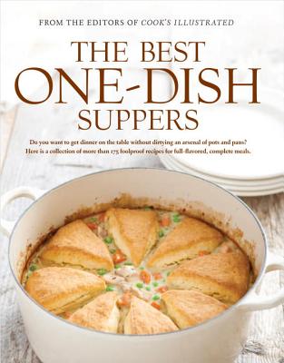 The Best One-Dish Suppers: A Best Recipe Classic - Cook's Illustrated Magazine (Editor), and Keller, Kennedy (Photographer), and Tremblay, Carl (Photographer), and van Ackere...