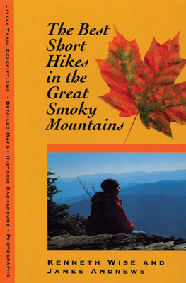 The Best Overnight Hikes in the Great Smoky Mountains: Great Smoky Mountains - Andrews, James, MD, and Wise, Kenneth (Contributions by)