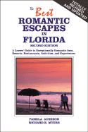 The Best Romantic Escapes in Florida: A Lovers' Guide to Exceptionally Romantic Inns, Resorts, Restaurants, Activities, and Experiences