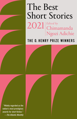 The Best Short Stories 2021: The O. Henry Prize Winners - Adichie, Chimamanda Ngozi (Editor), and Minton, Jenny (Editor)