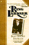 The Best Short Stories: 25 Stories from America's Foremost Humorist - Lardner, Ring