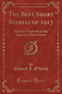 The Best Short Stories of 1917: And the Yearbook of the American Short Story (Classic Reprint)