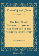 The Best Short Stories of 1919, and the Yearbook of the American Short Story (Classic Reprint)