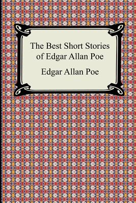 The Best Short Stories of Edgar Allan Poe: (The Fall of the House of Usher, the Tell-Tale Heart and Other Tales) - Poe, Edgar Allan