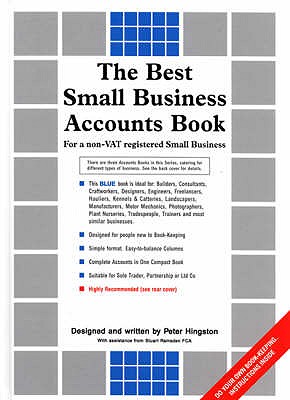 The Best Small Business Accounts Book (blue Version): For a Non-VAT Registered Small Business - Hingston, Peter