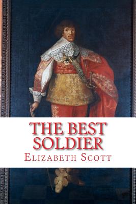 The Best Soldier: Sir John Hepburn, Marshal of France - Scott, Elizabeth